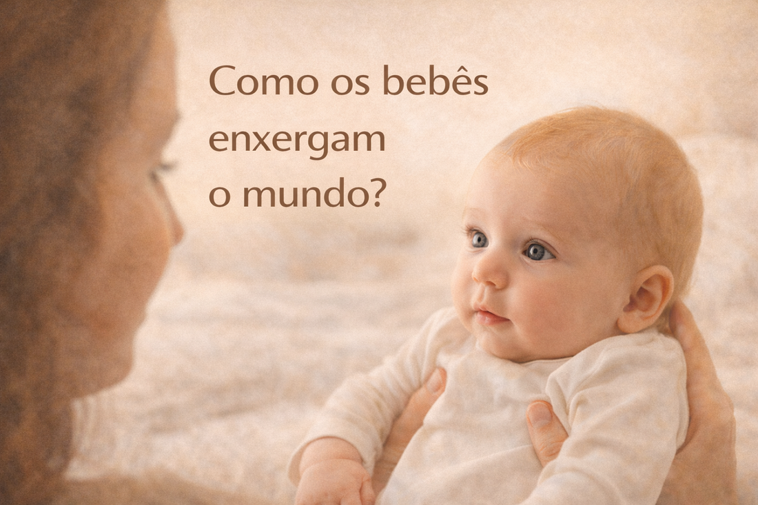 Como os bebês enxergam o mundo?